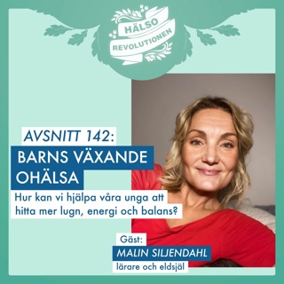 AVSNITT 142: BARNS VÄXANDE OHÄLSA – Hur kan vi hjälpa våra unga att hitta mer lugn, energi och balans?