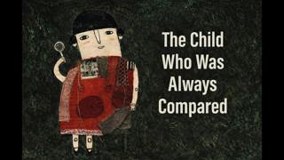 The Psychology of the Child Who Was Always Compared 