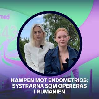 Kampen mot endometrios: Systrarna som opereras i Rumänien – P3 Nyheter Dokumentär