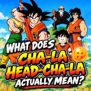 CHA-LA HEAD-CHA-LA: The Greatest Dragon Ball Theme Song Ever? - Dragon Ball Opening Song Series