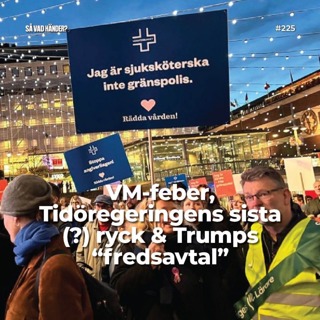 #225: VM-feber, Tidöregeringens sista (?) ryck & Trumps ”fredsavtal”