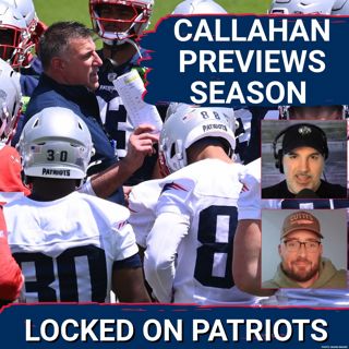 Preview: Patriots 2026 Season Broken Down by Special Guest Andrew Callahan!