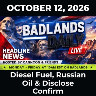 Badlands Daily: 10/12/26 - Diesel Fuel, Russian Oil & Disclose Confirm