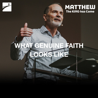 Matthew 17:14-20 - What Genuine Faith Looks Like