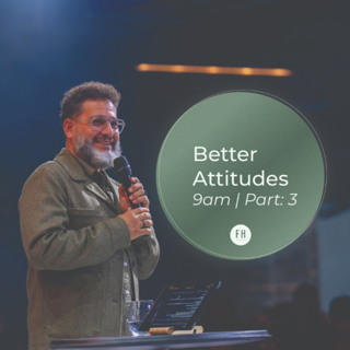 Better Attitudes (Part 3) | Pastor George Georgiou | Morning Service | 18 May 2025
