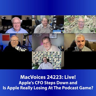 MacVoices #24223: Live! - Apple's CFO Steps Down and Is Apple Really Losing At The Podcast Game?