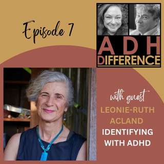 S1E7: Identifying With ADHD (Without a Formal Diagnosis) + guest Leonie-Ruth Acland