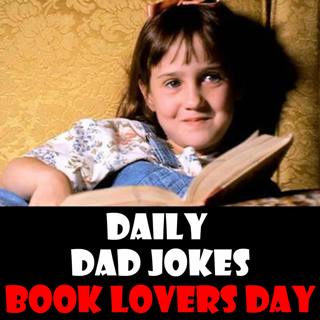 Book Lovers Day! A real page turner full of dad jokes! 09 August 2024