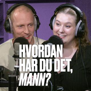 Hvordan har du det, mann?