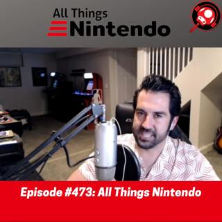 #473: All Things Nintendo