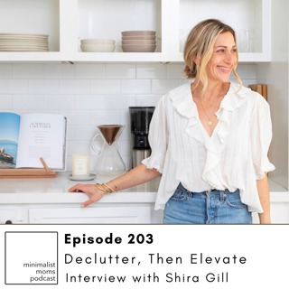 EP203: Declutter, Then Elevate with Shira Gill
