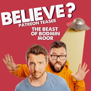 Believe Patreon Teaser: The Beast of Bodmin Moor