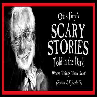 S7E19 – "Worse Things Than Death" – Scary Stories Told in the Dark