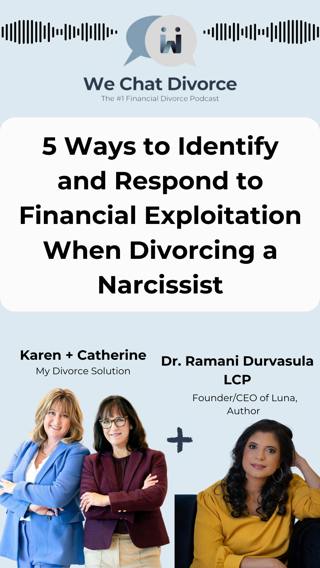 94. Five Ways to Identify and Respond to Financial Exploitation When Divorcing a Narcissist with Dr.Ramani Durvasula