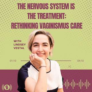The Nervous System Is the Treatment: Rethinking Vaginismus Care