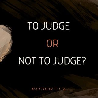 To Judge Or Not to Judge?: Matthew 7v1-6 | Aaron Sikele
