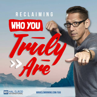 556: Reclaiming Who You Truly Are