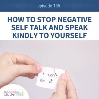 Ep 135: How to Stop Negative Self Talk and Speak Kindly to Yourself
