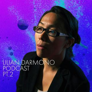 054 - The Struggle of Being — with Lilian Darmono (Pt. 2)