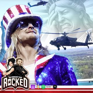 KID ROCK Uses Army and Hates Protesters | The Podcast That Rocked