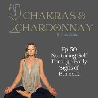 Ep. 50: Nurturing Self Through Early Signs of Burnout