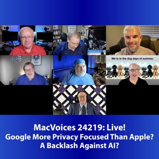 MacVoices #24219: Live! - Google More Privacy Focused Than Apple? A Backlash Against AI?