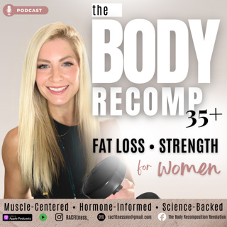 Body Recomposition for Women 35+: The Truth About Getting “Toned” (Do This First)