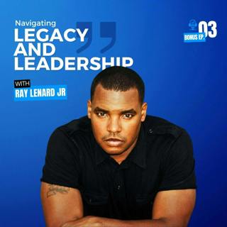 Bonus Episode 3 | Ray Leonard Jr: Navigating Legacy and Leadership - Mick Unplugged
