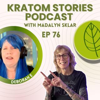 Ep 76: Kratom, Chronic Illness, and Losing Pain Management: How Deborah E. Took Control