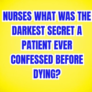 NURSES What Was The DARKEST Secret a Patient Ever Confessed Before Dying?