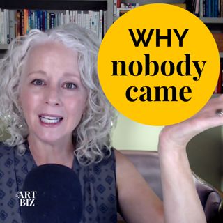 Why nobody came to your art show (271)