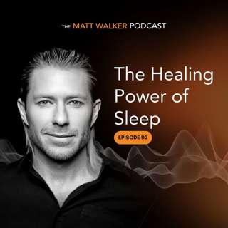 #92 - The Healing Powers of Sleep