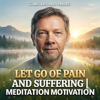 Let Go of Pain and Suffering | Meditation Motivation