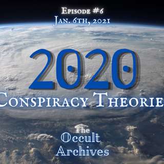 Episode #6: 2020 Conspiracy Theories