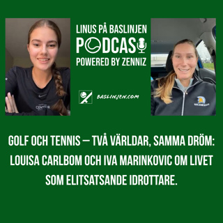 Golf och tennis – två världar, samma dröm: Louisa Carlbom och Iva Marinkovic om livet som elitsatsande idrottare.