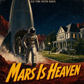 Dimension X - "Mars Is Heaven" (Old Time Radio, 1951)
