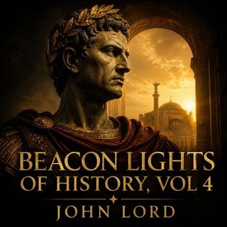 🟡 Beacon Lights of History, Vol 4: Imperial Antiquity (Full Audiobook) | John Lord