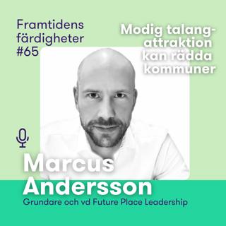 Avsnitt 65: Modig talang-attraktion kan rädda kommuner – med Marcus Andersson