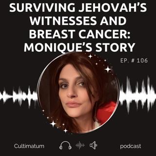 Surviving Jehovah’s Witnesses and Breast Cancer: Monique's Story