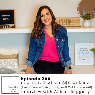 EP266: How to Talk About $$$ with Kids (Even If You're Trying to Figure It Out For Yourself) with Allison Baggerly