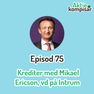 Episod 75 - Krediter med Mikael Ericson, vd på Intrum