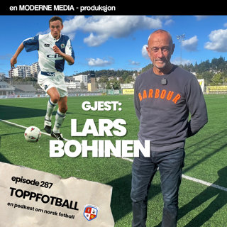 Episode 287 - Lars Bohinen - "Håper noen spillere boikotter Israel-kampen"