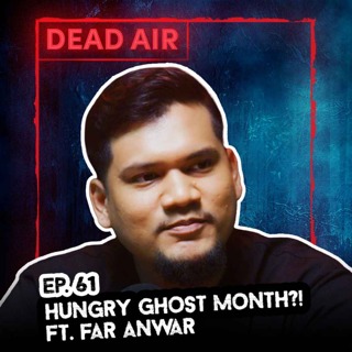 Hungry Ghost Festival! Ft. Far Anwar - DEAD AIR - Live Horror Podcast