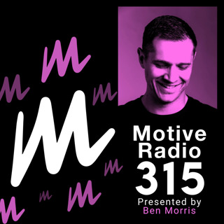 Episode 315: Motive Radio 315 - Presented by Ben Morris