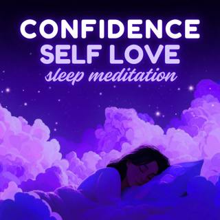 Deep Sleep Guided Meditation: Confidence, Self Worth & Self Love