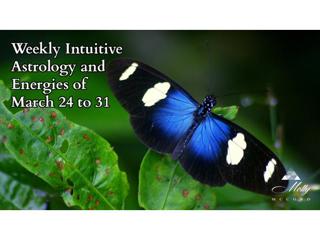 Weekly Intuitive Astrology and Energies of March 24 to 31