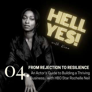 04. From rejection to resilience: An actor's guide to building a thriving business - with HBO star Rochelle Neil