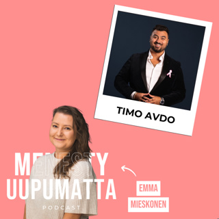 31 - Osaaminen, itsevarmuus ja pysähtyminen menestyksen ajureina ft. Timo Avdo