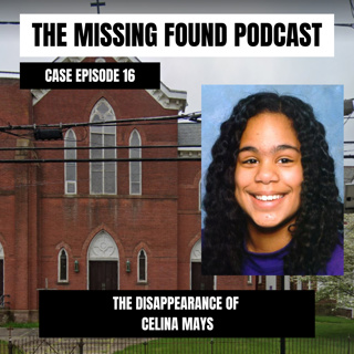 Case Episode 16: Celina Mays: A Family Secret. 12 Years Old, 9 Months Pregnant, and 27 Years Missing. Who Made Her Run?