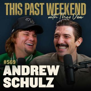 #569 - Andrew Schulz